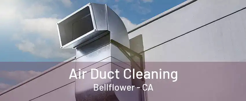 Air Duct Cleaning Bellflower - CA