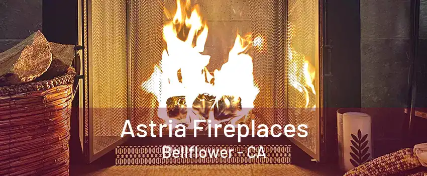 Astria Fireplaces Bellflower - CA