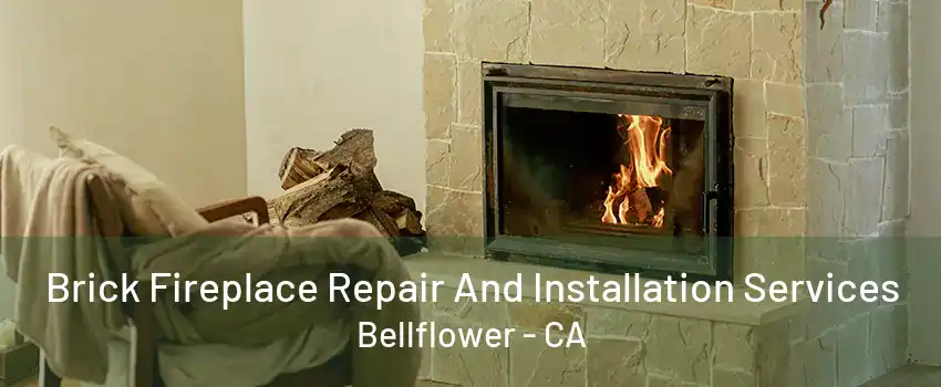 Brick Fireplace Repair And Installation Services Bellflower - CA