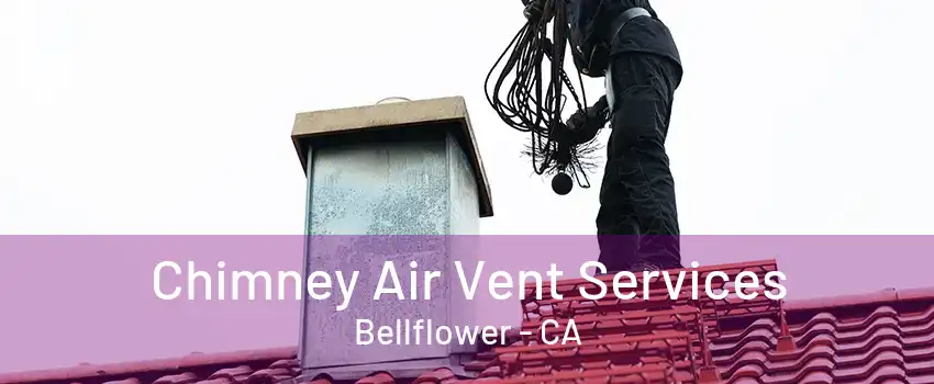 Chimney Air Vent Services Bellflower - CA