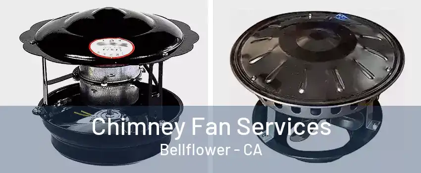 Chimney Fan Services Bellflower - CA