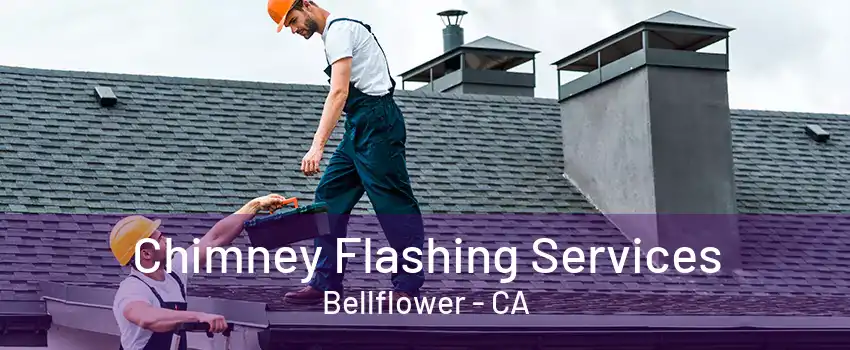 Chimney Flashing Services Bellflower - CA