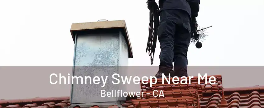 Chimney Sweep Near Me Bellflower - CA