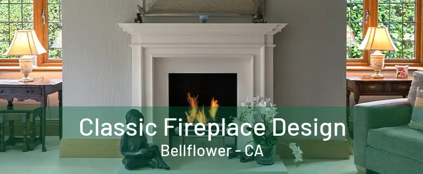 Classic Fireplace Design Bellflower - CA