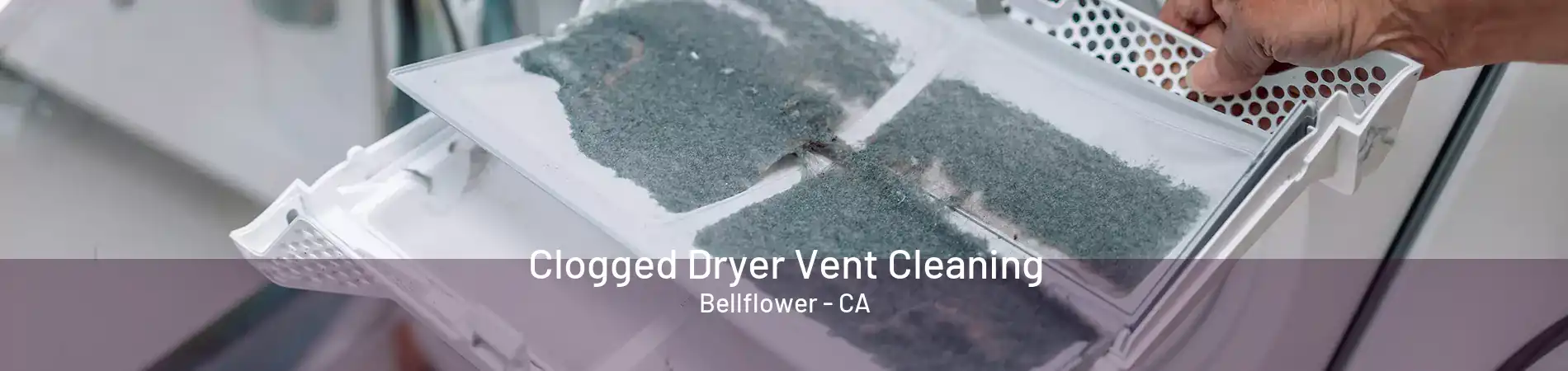 Clogged Dryer Vent Cleaning Bellflower - CA