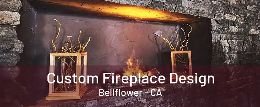 Custom Fireplace Design Bellflower - CA