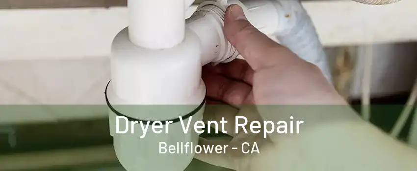 Dryer Vent Repair Bellflower - CA