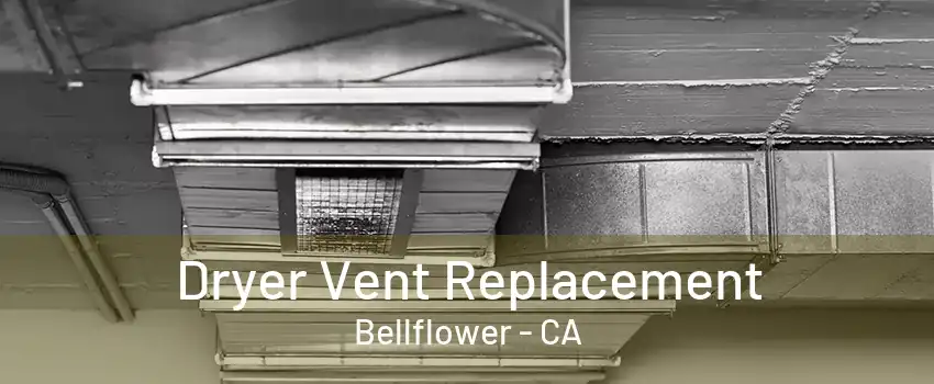 Dryer Vent Replacement Bellflower - CA