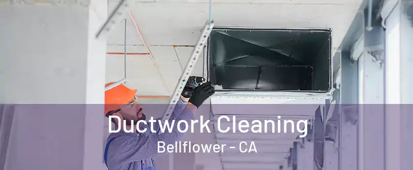 Ductwork Cleaning Bellflower - CA