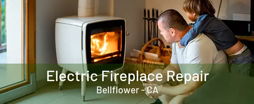 Electric Fireplace Repair Bellflower - CA