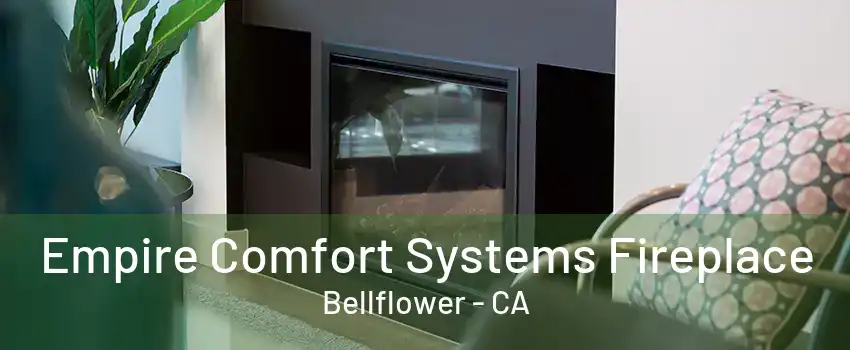 Empire Comfort Systems Fireplace Bellflower - CA