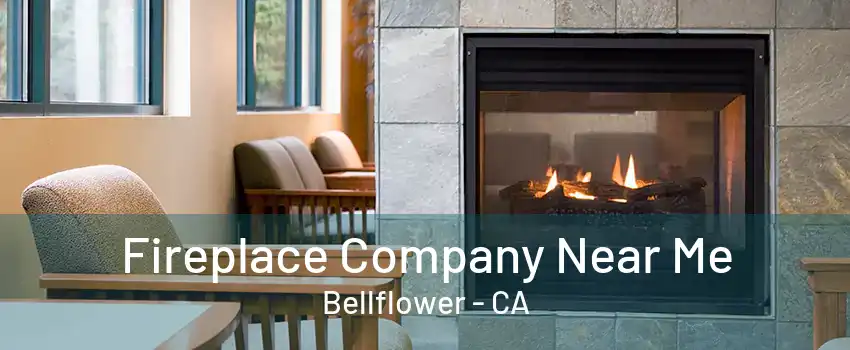 Fireplace Company Near Me Bellflower - CA