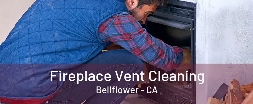 Fireplace Vent Cleaning Bellflower - CA