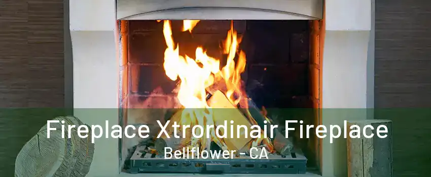 Fireplace Xtrordinair Fireplace Bellflower - CA