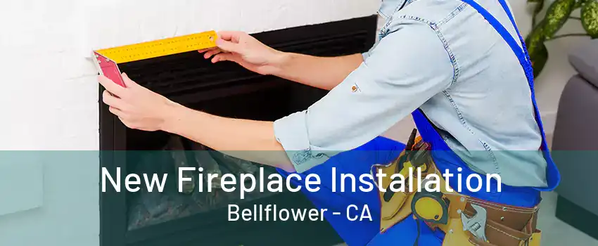 New Fireplace Installation Bellflower - CA