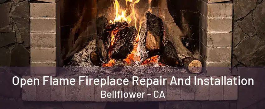 Open Flame Fireplace Repair And Installation Bellflower - CA