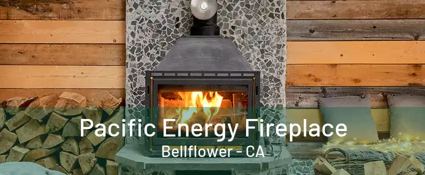 Pacific Energy Fireplace Bellflower - CA