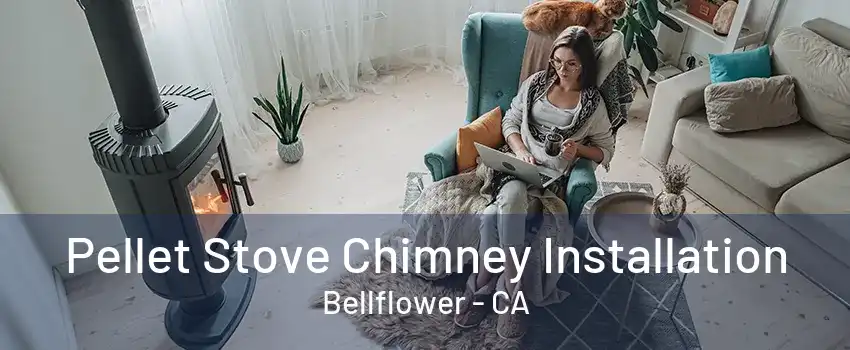 Pellet Stove Chimney Installation Bellflower - CA