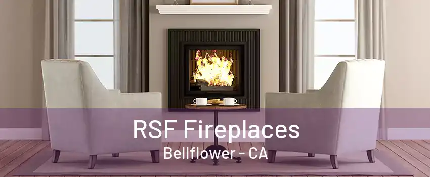 RSF Fireplaces Bellflower - CA