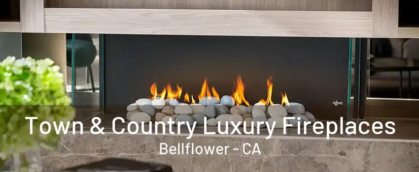 Town & Country Luxury Fireplaces Bellflower - CA