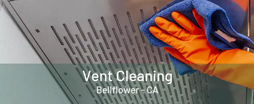 Vent Cleaning Bellflower - CA